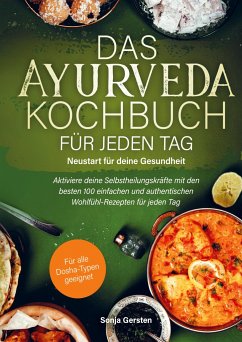 Das Ayurveda-Kochbuch für jeden Tag: Neustart für deine Gesundheit - Sonja Gersten