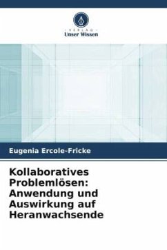 Kollaboratives Problemlösen: Anwendung und Auswirkung auf Heranwachsende - Ercole-Fricke, Eugenia