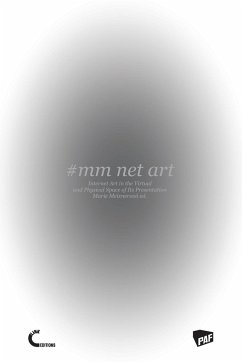 #mm Net Art-Internet Art in the Virtual and Physical Space of Its Presentation - Meixnerová (Ed., Marie