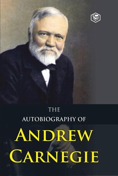 The Autobiography of Andrew Carnegie - Carnegie, Andrew