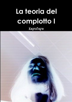 La teoria del complotto I - Keyofeye