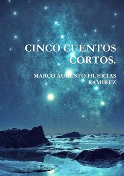 CINCO CUENTOS CORTOS - Huertas Ramirez, Marco Augusto