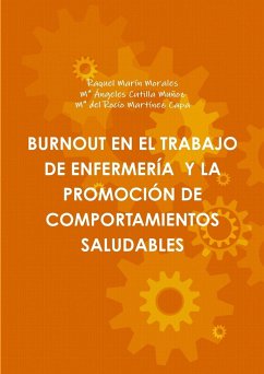 BURNOUT EN EL TRABAJO DE ENFERMERÍA Y LA PROMOCIÓN DE COMPORTAMIENTOS SALUDABLES - Marín Morales, Raquel; Cutilla Muñoz, Mª Ángeles; Martínez Capa, Mª del Rocío