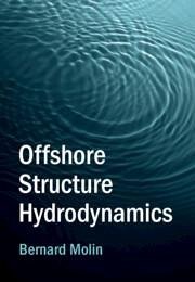 Offshore Structure Hydrodynamics - Molin, Bernard (Ecole Centrale de Marseille and NTNU: Norwegian Univ