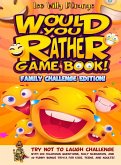 Would You Rather Game Book! Family Challenge Edition!