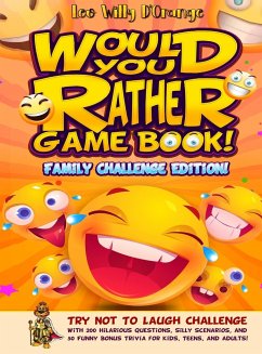 Would You Rather Game Book! Family Challenge Edition! - D'Orange, Leo Willy