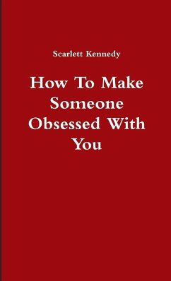 How To Make Someone Obsessed With You - Kennedy, Scarlett