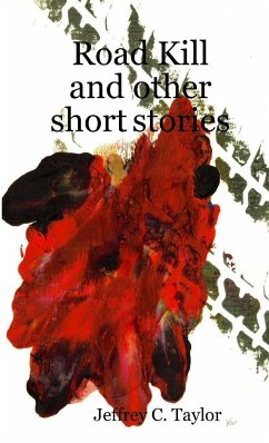 Road Kill and other short stories - Taylor, Jeffrey C.