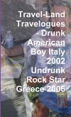 Travel-Land Travelogues - Drunk American Boy Italy 2002 Undrunk Rock Star Greece 2006