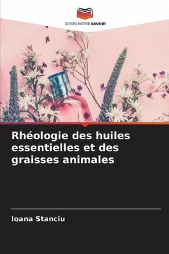 Rhéologie des huiles essentielles et des graisses animales - Stanciu, Ioana