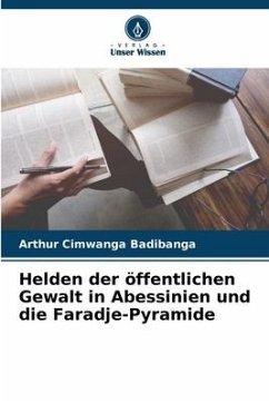 Helden der öffentlichen Gewalt in Abessinien und die Faradje-Pyramide - Badibanga, Arthur Cimwanga