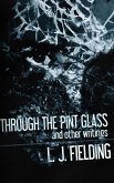 Through the Pint Glass (and other writings)