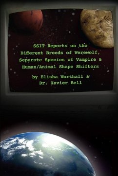 SSIT Reports on the Different Breeds of Werewolf, Separate Species of Vampire and Human/Animal Shape Shifters - Worthall, Elisha; Bell, Xavier