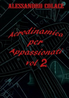 Aerodinamica per appassionati volume secondo - Colace, Alessandro