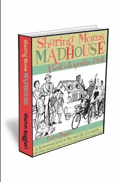 Sharing Moms Madhouse~A Book With Sprinkles of Truth - Ruggieri, Sharon