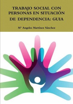 TRABAJO SOCIAL CON PERSONAS EN SITUACIÓN DE DEPENDENCIA - Martínez Sánchez, Mª Angeles