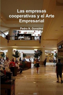 Las empresas cooperativas y el Arte Empresarial - González, Pedro N.; Orsini Luiggi, Sadi