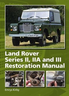 Land Rover Series II,IIA and III Restoration Manual - Kirby, Emrys