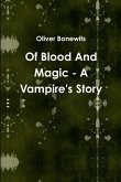 Of Blood And Magic - A Vampire's Story