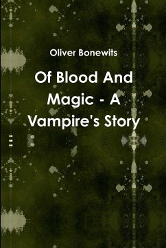 Of Blood And Magic - A Vampire's Story - Bonewits, Oliver