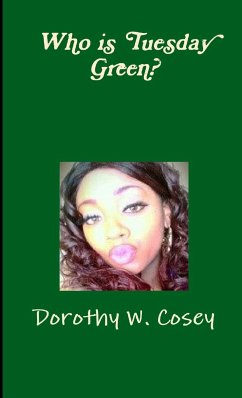 Who is Tuesday Green? - Cosey, Dorothy W.