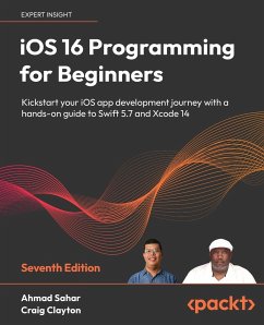 iOS 16 Programming for Beginners - Seventh Edition - Sahar, Ahmad; Clayton, Craig