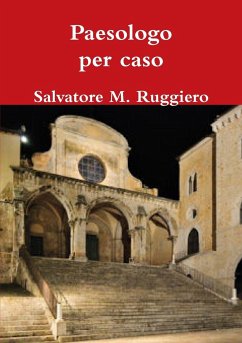 Paesologo per caso - Ruggiero, Salvatore M.