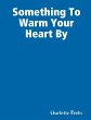 Something To Warm Your Heart By - Bild 1