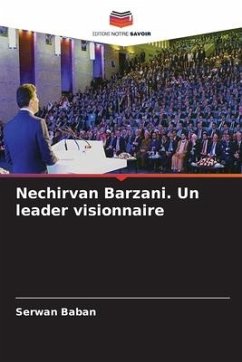 Nechirvan Barzani. Un leader visionnaire - Baban, Serwan