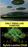 Only Trees Live Forever