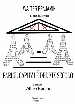 Parigi, capitale del XIX secolo - Fortini, Attilio; Benjamin, Walter