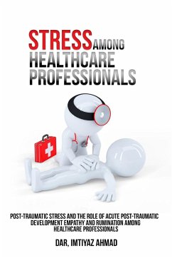 Post-traumatic stress and the role of acute post-traumatic development empathy and rumination among healthcare professionals. - Ahmad, Dar Imtiyaz