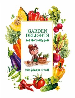 Garden Delights and Other Earthly Goods - Gollmitzer-Criswell, Leslie