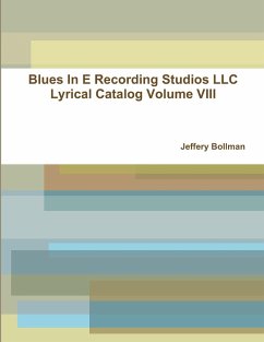 Blues In E Recording Studios LLC Lyrical Catalog Volume VIII - Bollman, Jeffery