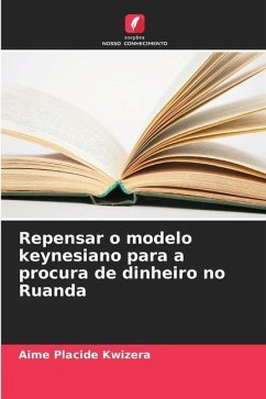 Repensar o modelo keynesiano para a procura de dinheiro no Ruanda - Kwizera, Aime Placide