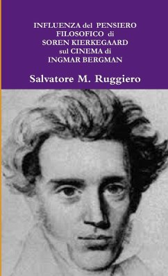 INFLUENZA del PENSIERO FILOSOFICO di SOREN KIERKEGAARD sul CINEMA di INGMAR BERGMAN - Ruggiero, Salvatore M.