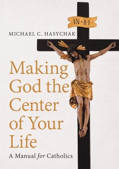 Making God the Center of Your Life - Hasychak, Michael C.