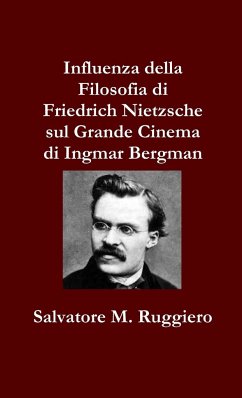 Influenza della Filosofia di Friedrich Nietzsche sul Grande Cinema di Ingmar Bergman - Ruggiero, Salvatore M.