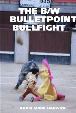 THE B/W BULLETPOINT BULLFIGHT - Barwick, Adam Mark