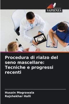 Procedura di rialzo del seno mascellare: Tecniche e progressi recenti - Mograwala, Husain;Halli, Rajshekhar