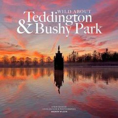 Wild about Teddington & Bushy Park - Wilson, Andrew