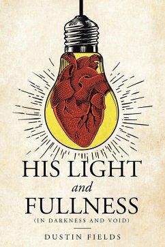 His Light and Fullness - Fields, Dustin