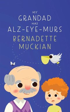 My Grandad Has Alz-Eye-Murs - Muckian, Bernadette