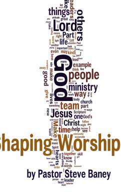 Shaping Worship - 70 Devotions For Worship Leaders and Teams - Baney, Steve