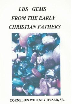 LDS Gems from the Early Christian Fathers - Hyzer, Cornelius