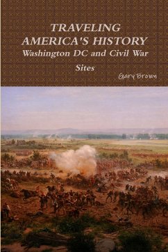 Travels through Washington DC and Civil War Sites - Brown, Gary