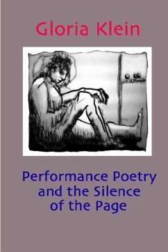 Performance Poetry and the Silence of the Page - Klein, Gloria
