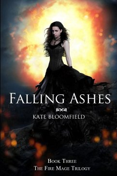 Falling Ashes (Book 3: The Fire Mage Trilogy) - Bloomfield, Kate