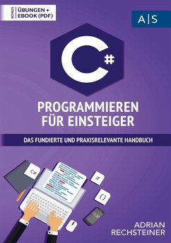 C# Programmieren für Einsteiger - Rechsteiner, Adrian