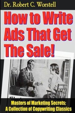 How to Write Ads That Get The Sale! - Worstell, Robert C.